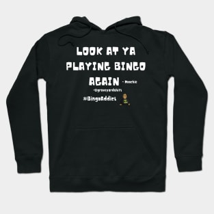 Look At Ya Playing Bingo Again Hoodie